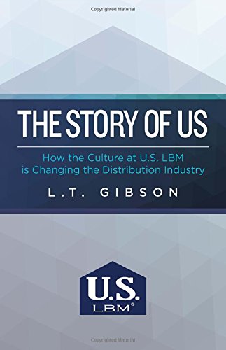 The Story Of Us How the Culture at U.S. LBM is Changing the Distribution Indust [Paperback]