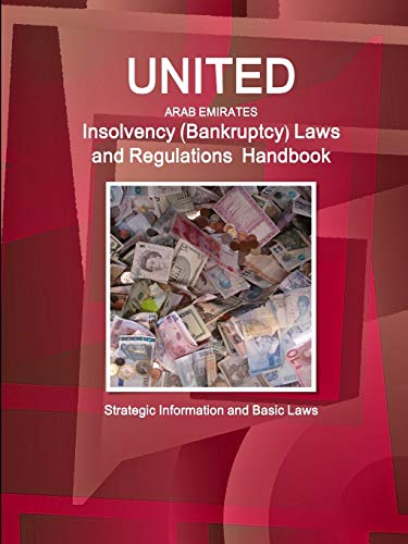 United Arab Emirates Insolvency (bankruptcy) Laws And Regulations Handbook - Str [Paperback]