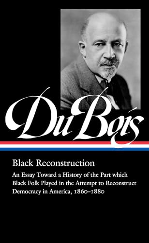W.E.B. Du Bois Black Reconstruction (LOA 350) An Essay Toward a History of th [Hardcover]