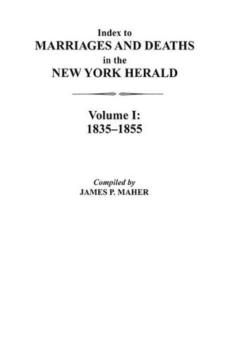Index to Marriages and Deaths in the New York Herald Vol. I  1835-1855 [Hardcover]