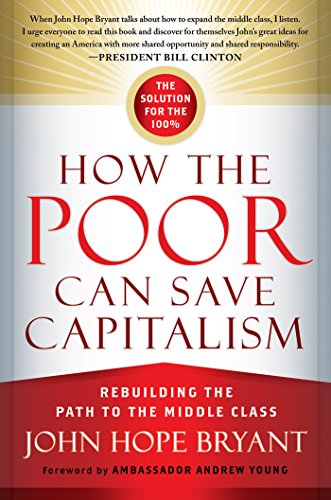 How the Poor Can Save Capitalism Rebuilding the Path to the Middle Class [Paperback]