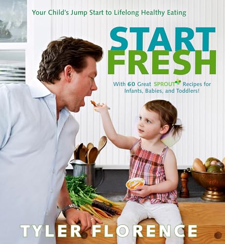Start Fresh Your Child's Jump Start to Lifelong Healthy Eating A Cookbook [Hardcover]