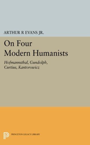 On Four Modern Humanists Hofmannsthal, Gundolph, Curtius, Kantorowicz [Paperback]