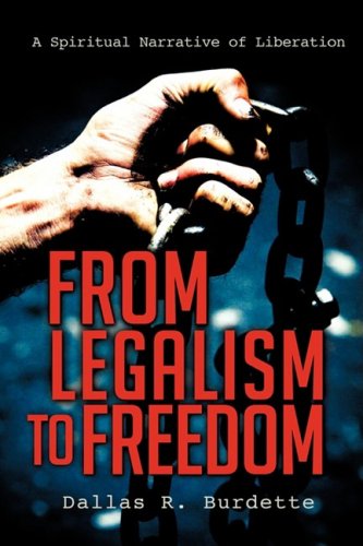 From Legalism to Freedom  A Spiritual Narrative of Liberation [Hardcover]