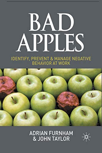 Bad Apples Identify, Prevent &amp Manage Negative Behavior at Work [Paperback]