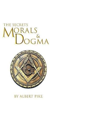 Morals and Dogma of the Ancient and Accepted Scottish Rite of Freemasonry [Paperback]