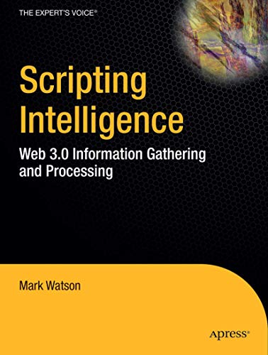 Scripting Intelligence Web 3.0 Information Gathering and Processing [Paperback]