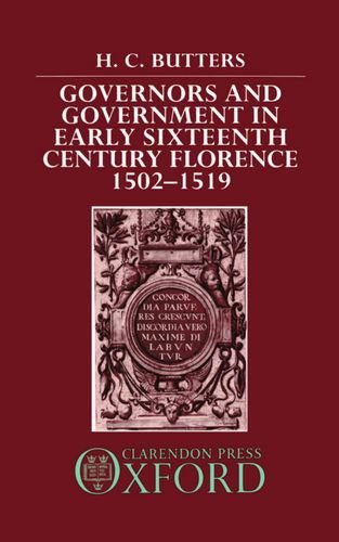 Governors and Government in Early Sixteenth-Century Florence, 1502-1519 [Hardcover]