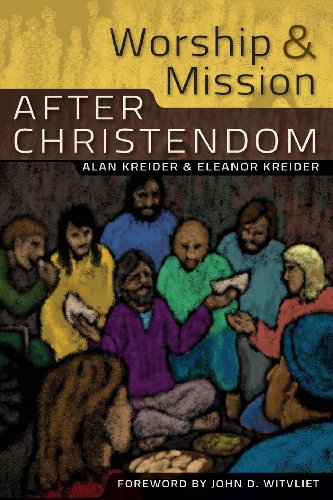 Worship And Mission After Christendom [Paperback]