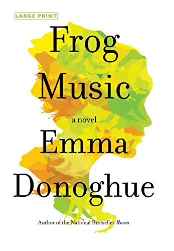 Frog Music A Novel [Hardcover]