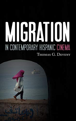 Migration in Contemporary Hispanic Cinema [Hardcover]
