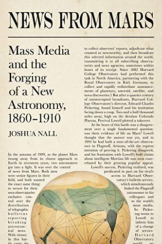 News from Mars Mass Media and the Forging of a New Astronomy, 1860-1910 [Hardcover]