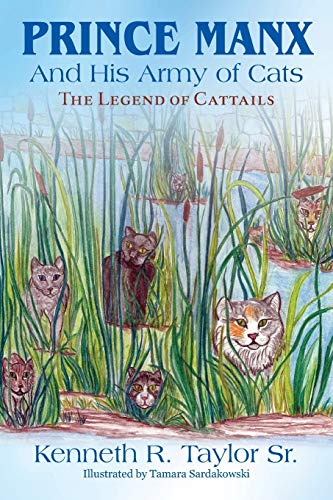 Prince Manx And His Army Of Cats The Legend Of Cattails [Paperback]