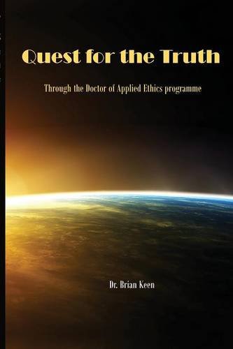 Quest For The Truth Through The Doctor Of Applied Ethics Programme [Paperback]