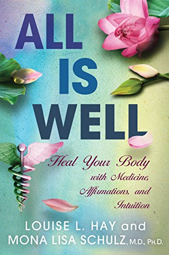 All is Well Heal Your Body with Medicine, Affirmations, and Intuition [Paperback]