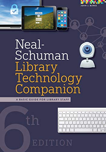 Neal-Schuman Library Technology Companion  A Basic Guide for Library Staff [Hardcover]