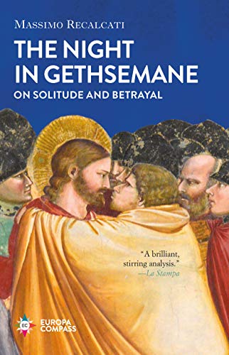 The Night in Gethsemane On Solitude and Betrayal [Hardcover]