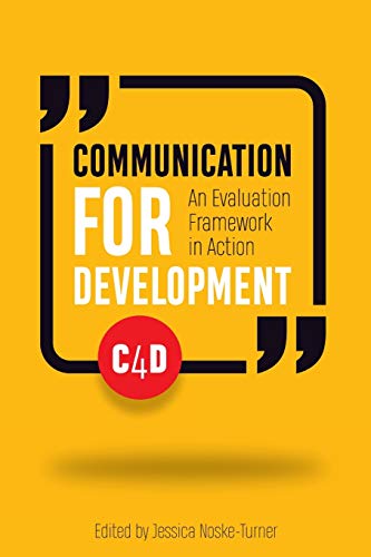 Communication for Development An evaluation framework in action [Paperback]