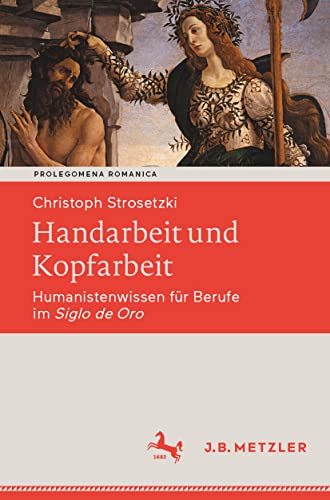 Handarbeit und Kopfarbeit Humanistenwissen fr Berufe im Siglo de Oro [Paperback]