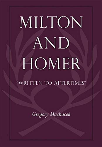 Milton and Homer &amp8220Written to Aftertimes&amp8221 [Hardcover]