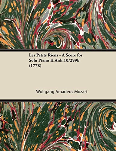 Petits Riens - a Score for Solo Piano K. Anh. 10/299b [Paperback]