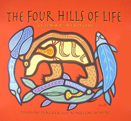 The Four Hills of Life Ojibwe Wisdom [Paperback]