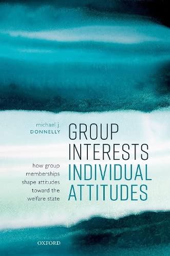Group Interests, Individual Attitudes How Group Memberships Shape Attitudes Tow [Hardcover]