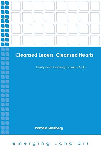 Cleansed Lepers, Cleansed Hearts Purity And Healing In Luke-Acts (emerging Scho [Paperback]