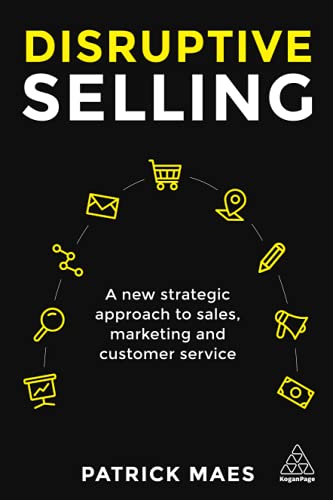 Disruptive Selling A New Strategic Approach to Sales, Marketing and Customer Se [Paperback]