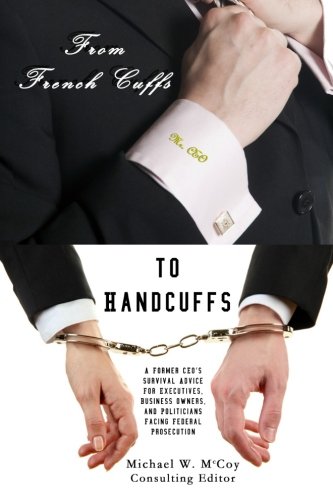 From Frenchcuffs To Handcuffs A Former Ceo's Survival Advice For Executives, Bu [Paperback]