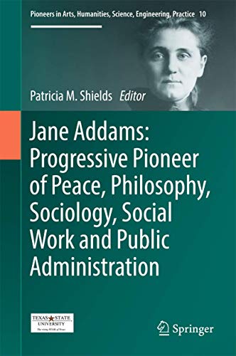 Jane Addams Progressive Pioneer of Peace, Philosophy, Sociology, Social Work an [Hardcover]