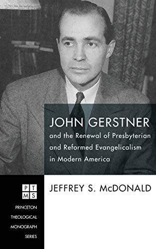 John Gerstner And The Renewal Of Presbyterian And Reformed Evangelicalism In Mod [Hardcover]