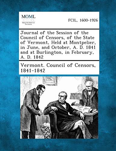 Journal of the Session of the Council of Censors, of the State of Vermont, Held  [Paperback]