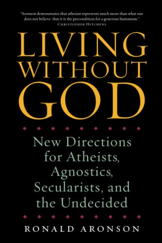 Living Without God New Directions for Atheists, Agnostics, Secularists, and the [Paperback]