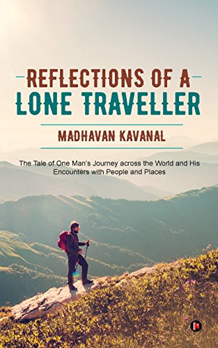 Reflections Of A Lone Traveller The Tale Of One Man's Journey Across The World  [Paperback]