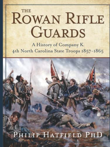 Rowan Rifle Guards  A History of Company K, 4th Regiment, North Carolina State  [Hardcover]