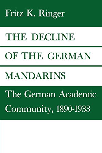 The Decline of the German Mandarins The German Academic Community, 1890&82111 [Paperback]