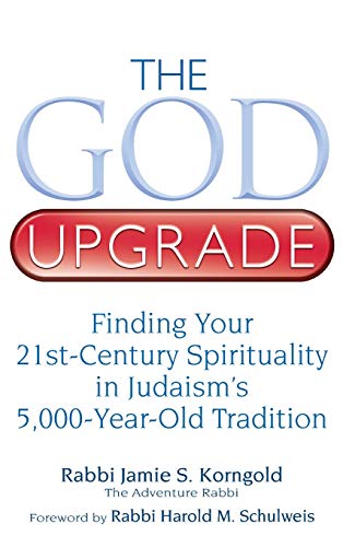 The God Upgrade Finding Your 21st-Century Spirituality in Judaism's 5,000-Year- [Hardcover]