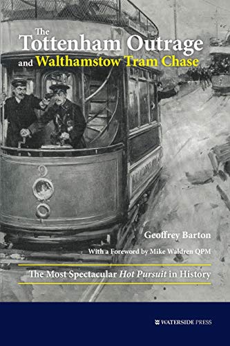 Tottenham Outrage and Walthamstow Tram Chase  The Most Spectacular Hot Pursuit  [Paperback]