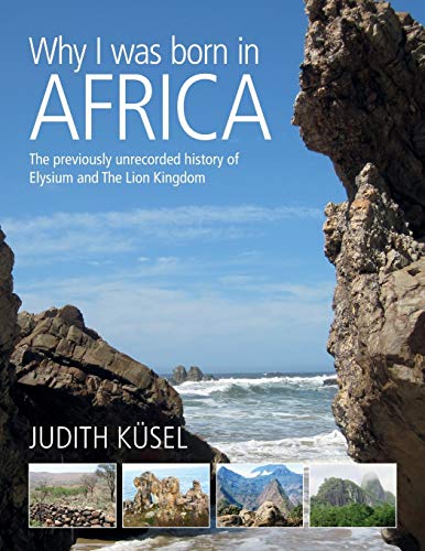 Why I Was Born in Africa  The Previously Unrecorded History of Elysium and the  [Paperback]