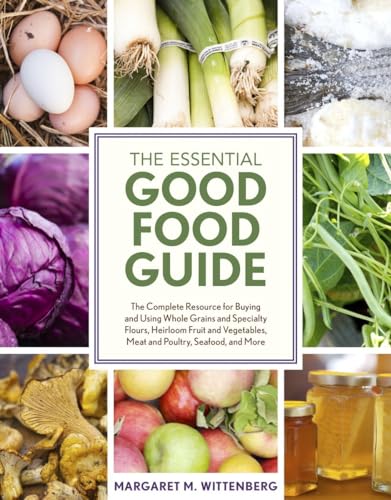 The Essential Good Food Guide The Complete Resource for Buying and Using Whole  [Paperback]