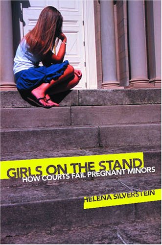 Girls on the Stand How Courts Fail Pregnant Minors [Hardcover]