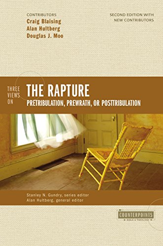 Three Views on the Rapture Pretribulation, Prewrath, or Posttribulation [Paperback]