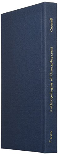 Anthropologies Of Unemployment New Perspectives On Work And Its Absence [Hardcover]