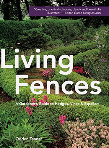 Living Fences A Gardener's Guide To Hedges, Vines & Espaliers [Hardcover]