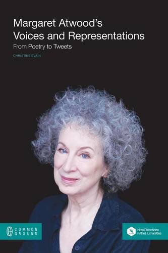 Margaret Atwood's Voices And Representations From Poetry To Tweets [Paperback]