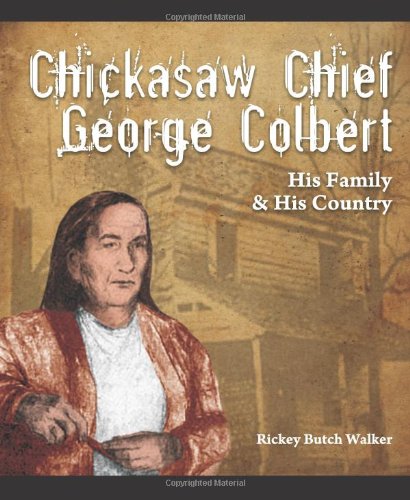 Chickasaw Chief George Colbert His Family And His Country [Paperback]