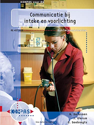 Communicatie bij intake en voorlichting Deelkwalificatie AG 407 en 408 [Paperback]