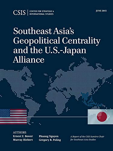 Southeast Asia's Geopolitical Centrality and the U.S.-Japan Alliance [Paperback]