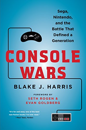 Console Wars Sega, Nintendo, and the Battle that Defined a Generation [Paperback]